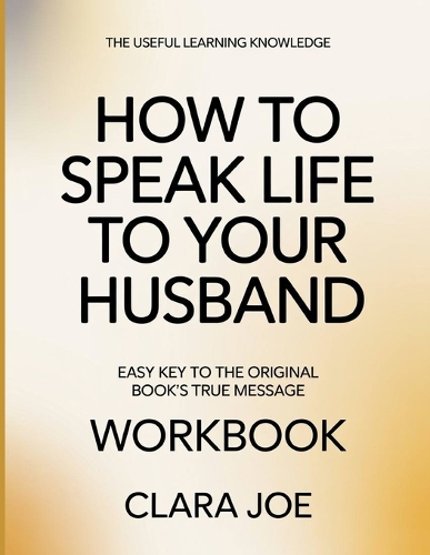 The Useful Learning Knowledge How to Speak Life to Your Husband