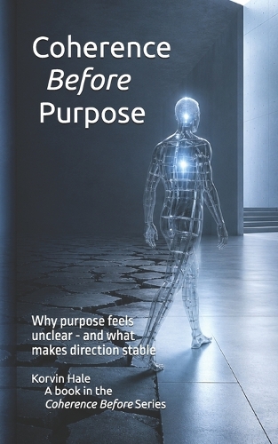 Coherence Before Purpose
