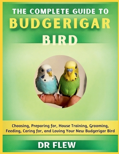 The Complete Guide to Budgeriar Bird