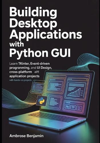 Building Desktop Applications with Python GUI