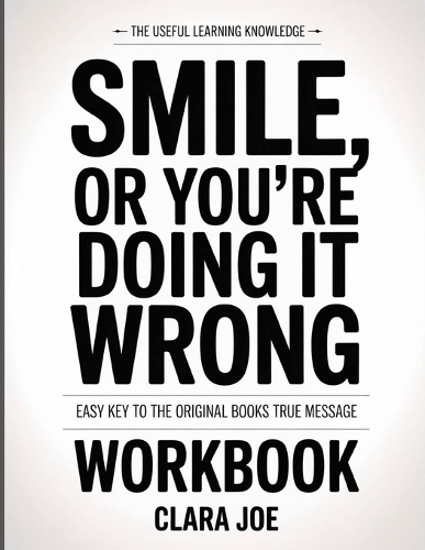 The Useful Learning Knowledge Smiles, or You're Doing It Wrong