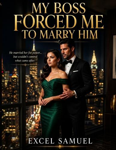 My Boss Forced Me to Marry Him