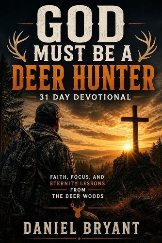 God Must Be a Deer Hunter Daily Devotional