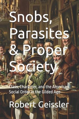Snobs, Parasites & Proper Society