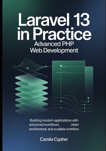 Laravel 13 in Practice Advanced PHP Web Development