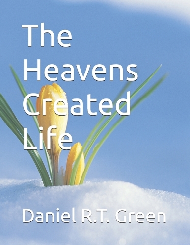 The Heavens Created Life
