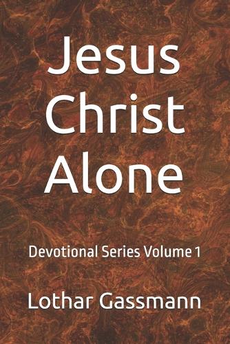 Jesus Christ Alone