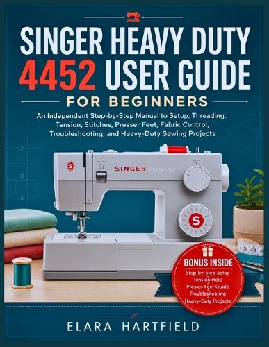 Singer Heavy Duty 4452 User Guide for Beginners