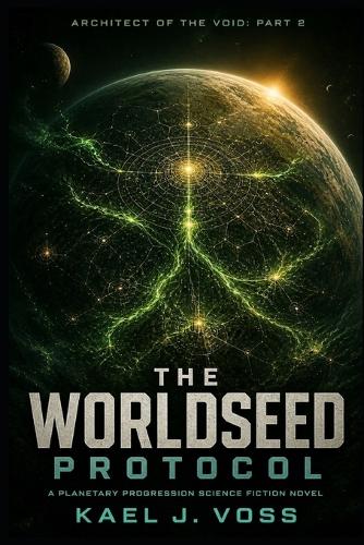THE WORLDSEED PROTOCOL (Architect of the Void