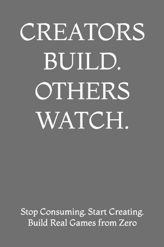 Creators Build. Others Watch.