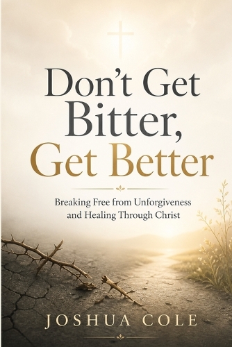 Don't Get Bitter, Get Better