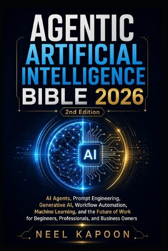 Agentic Artificial Intelligence Bible 2026