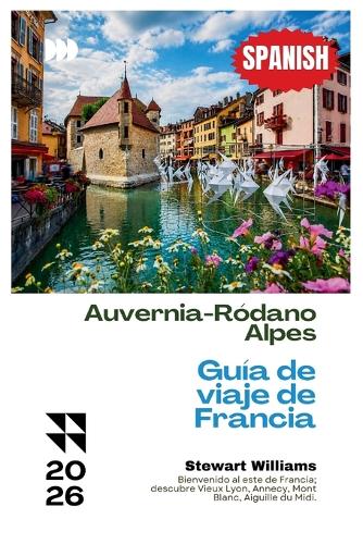 Auvernia-Ródano-Alpes Guía de viaje de Francia 2026