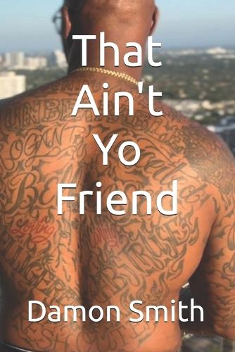 That Ain't Yo Friend