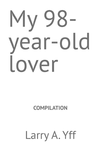 My 98-year-old lover