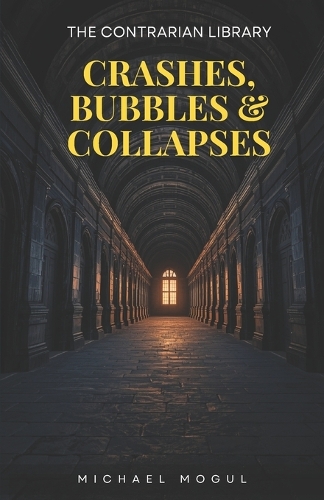 Crashes, Bubbles & Collapses