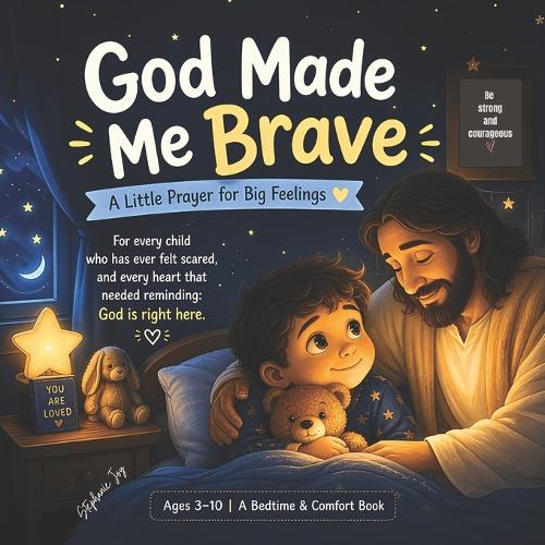 God made me brave. A little prayer for big feelings.