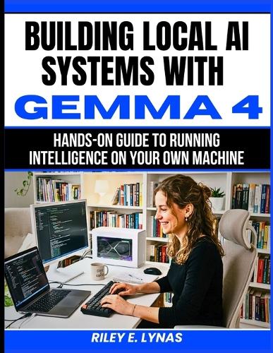 Building Local AI Systems with Gemma 4