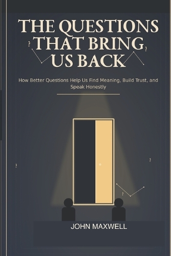The Questions That Bring Us Back