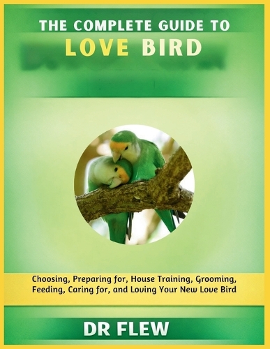 The Complete Guide to Love Bird