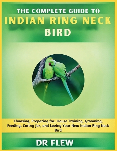 The Complete Guide to Indian Ring Neck Bird