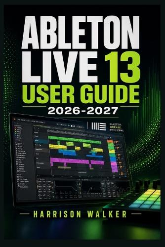 Ableton Live 13 User Guide 2026 2027
