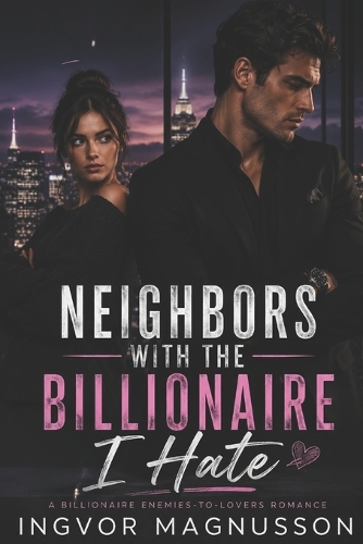 Neighbors with the Billionaire I Hate