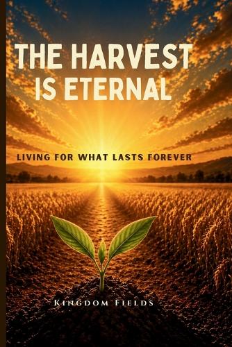 The Harvest Is Eternal