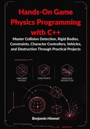 Hands-On Game Physics Programming with C++