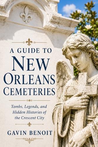 A Guide to New Orleans Cemeteries