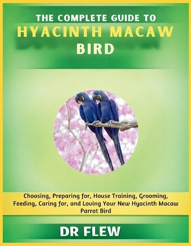 The Complete Guide to Hyacinth Macaw Bird