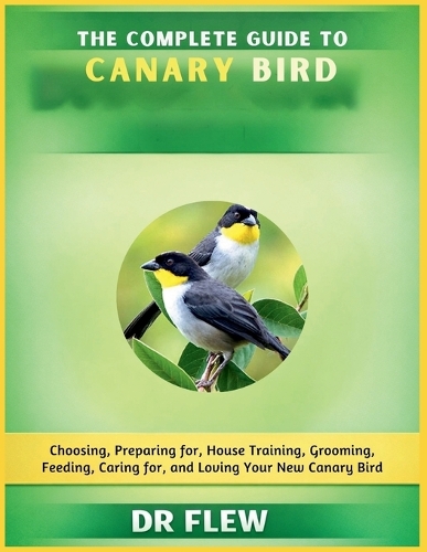 The Complete Guide to Canary Bird