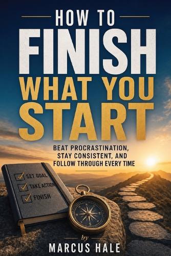 How to Finish What You Start