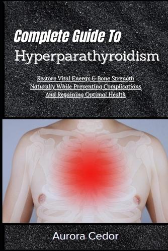 Complete Guide To Hyperparathyroidism