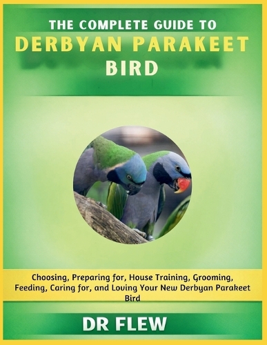 The Complete Guide to Derbyan Parakeet Bird