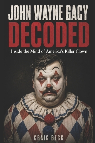 John Wayne Gacy Decoded