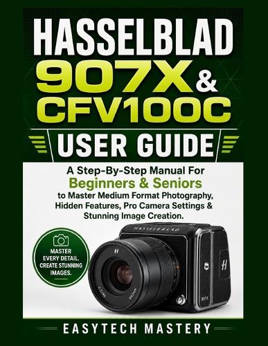 Hasselblad 907x & Cfv100c User Guide