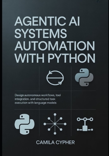 Agentic AI Systems Automation With Python
