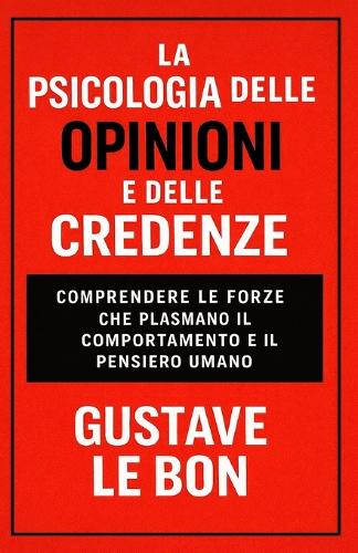 La Psicologia delle Opinioni e delle Credenze
