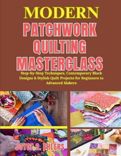 Modern Patchwork Quilting Masterclass