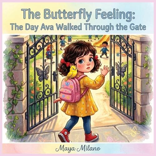 The Butterfly Feeling - The Day Ava Walked Through the Gate