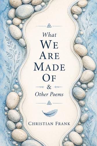 What We Are Made Of & Other Poems