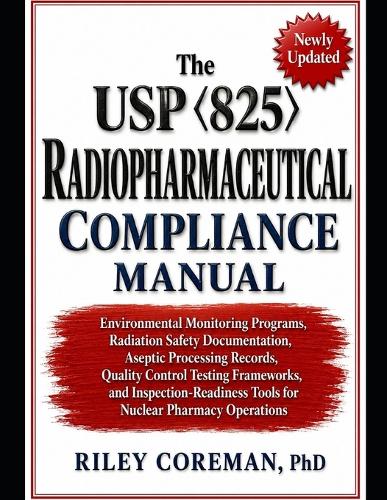 The USP 825 Radiopharmaceutical Compliance Manual