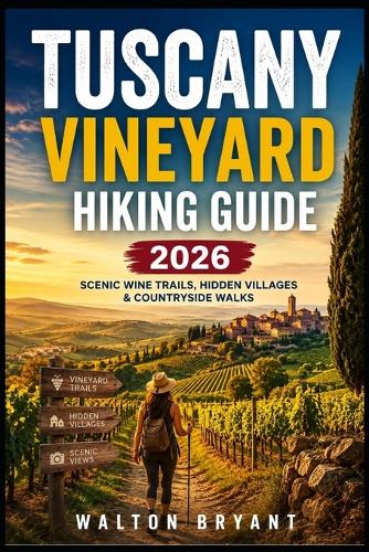 Tuscany Vineyard Hiking Guide 2026