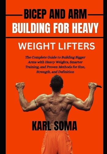 Bicep and Arm Building for Heavy Weight Lifters