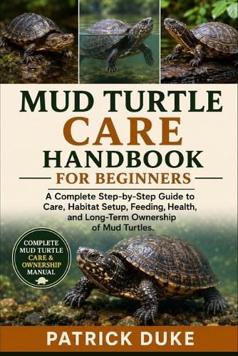 Mud Turtle Care Handbook for Beginners