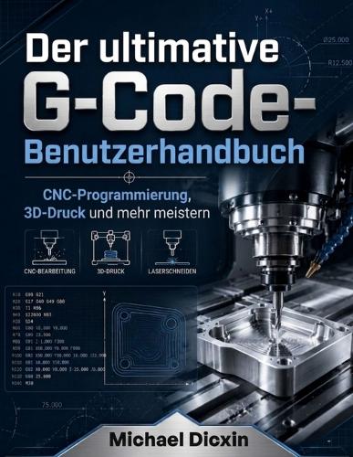 Der ultimative G-Code-Benutzerhandbuch