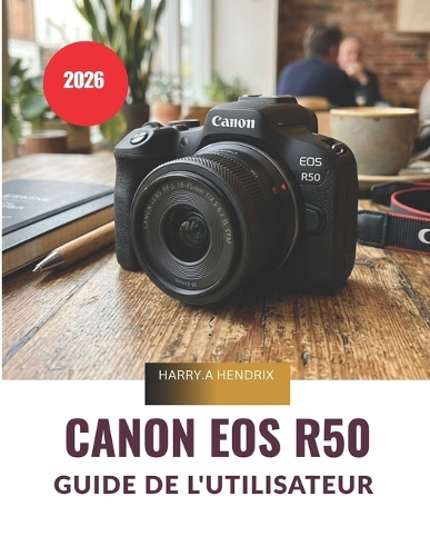CANON EOS R50 Guide de l'utilisateur 2026