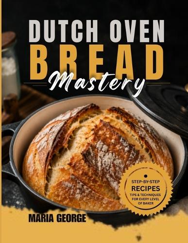 DUTCH OVEN BREAD Mastery