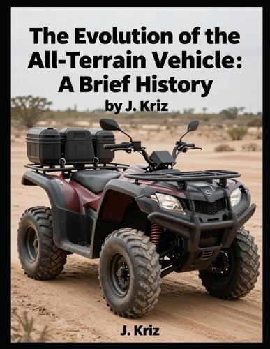 The Evolution of the All-Terrain Vehicle